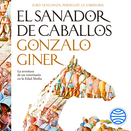 Audiolibro El sanador de caballos  - autor Gonzalo Giner   - Lee César Rodríguez