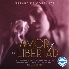 Audiolibro El amor y la libertad  - autor Gérard de Cortanze   - Lee Edgar Puente