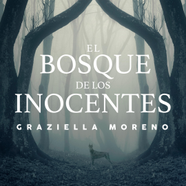 Audiolibro El bosque de los inocentes  - autor Graziella Moreno   - Lee Eva Coll