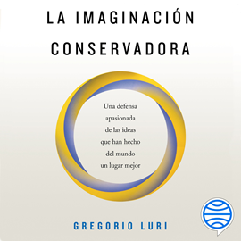 Audiolibro La imaginación conservadora  - autor Gregorio Luri   - Lee Miguel Coll