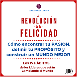 Audiolibro La revolución de la felicidad  - autor Guadalupe De La Mata   - Lee Oriol Rafel