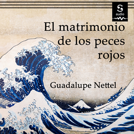 Audiolibro El matrimonio de los peces rojos  - autor Guadalupe Nettel   - Lee Guadalupe Nettel