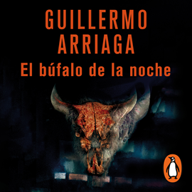 Audiolibro El búfalo de la noche  - autor Guillermo Arriaga   - Lee Javier Poza