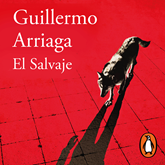 Audiolibro El salvaje  - autor Guillermo Arriaga   - Lee Javier Poza