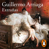 Audiolibro Extrañas  - autor Guillermo Arriaga   - Lee Javier Poza