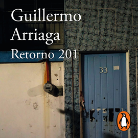 Audiolibro Retorno 201  - autor Guillermo Arriaga   - Lee Javier Poza