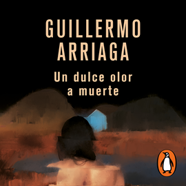 Audiolibro Un dulce olor a muerte  - autor Guillermo Arriaga   - Lee Javier Poza