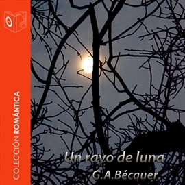 Audiolibro El rayo de luna  - autor Gustavo A. Bécquer   - Lee Chico García - acento castellano