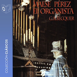 Audiolibro Maese Pérez el organista - Dramatizado  - autor Gustavo Adolfo Bécquer   - Lee Niloofer Khan - Acento castellano