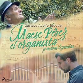 Audiolibro Maese Pérez el Organista y otras leyendas  - autor Gustavo Adolfo Bécquer   - Lee Jorge González
