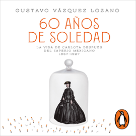 Audiolibro 60 años de soledad  - autor Gustavo Vázquez   - Lee Aarón Olvera