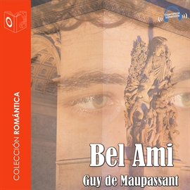Audiolibro Bel Ami  - autor Guy de Maupassant   - Lee Pedro Lanzas - acento castellano