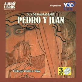 Audiolibro Pedro y Juan  - autor Guy de Maupassant   - Lee Pedro J. Vega - acento latino