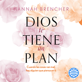 Audiolibro Dios te tiene un plan  - autor Hannah Brencher   - Lee Alejandra Garza