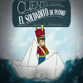 Audiolibro Cuento musical: El soldadito de plomo  - autor Hans Christian Andersen   - Lee Arturo López