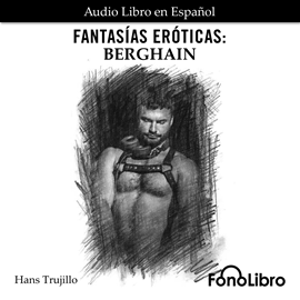 Audiolibro Berghain (Fantasías Eróticas)  - autor Hans Trujillo   - Lee Juan Guzman