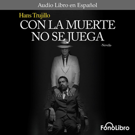 Audiolibro Con la muerte no se juega  - autor Hans Trujillo   - Lee Judith Castillo Uribe