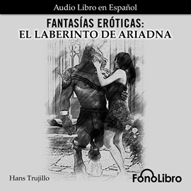 Audiolibro El Slaberinto de Ariadna (Fantasías Eróticas)  - autor Hans Trujillo   - Lee Claudia Nieto