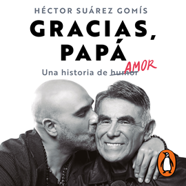 Audiolibro Gracias, papá  - autor Héctor Suárez Gomís   - Lee Equipo de actores