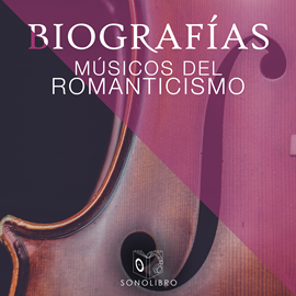 Audiolibro Biografías - Músicos del romanticismo  - autor Heberto Gamero   - Lee Pablo López