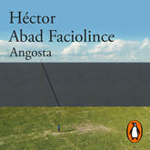 Audiolibro Angosta  - autor Héctor Abad Faciolince   - Lee Lucas Medina