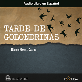 Audiolibro Tarde de Golondrinas  - autor Hector Manuel Castro   - Lee Judith Castillo Uribe