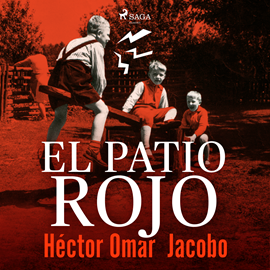 Audiolibro El patio rojo  - autor Héctor Omar Jacobo   - Lee Miguel de Ugarte
