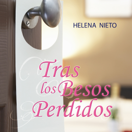Audiolibro Tras los besos perdidos  - autor Helena Nieto   - Lee Ruth Pascual
