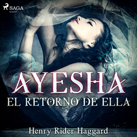 Audiolibro Ayesha: el retorno de Ella - Dramatizado  - autor Henry Haggar   - Lee Emillio Villa - acento castellano
