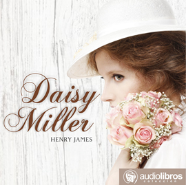 Audiolibro Daisy Miller  - autor Henry James   - Lee Victoria Ansena
