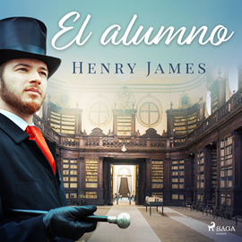Audiolibro El alumno  - autor Henry James   - Lee Eladio Ramos