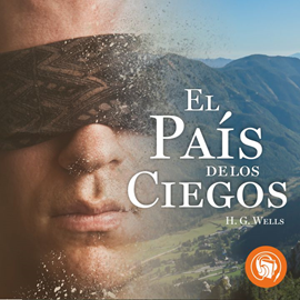 Audiolibro País de los ciegos  - autor Herbert George Wells   - Lee Franco Patiño