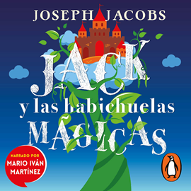 Audiolibro Jack y las habichuelas mágicas  - autor Hermanos Grimm   - Lee Mario Iván Martínez