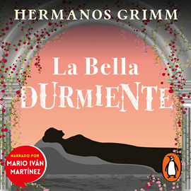 Audiolibro La bella durmiente  - autor Hermanos Grimm   - Lee Mario Iván Martínez