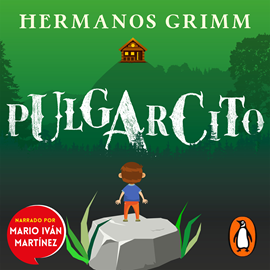 Audiolibro Pulgarcito  - autor Hermanos Grimm   - Lee Mario Iván Martínez