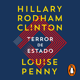 Audiolibro Terror de Estado  - autor Hillary Rodham Clinton;Louise Penny   - Lee Martha Escobar