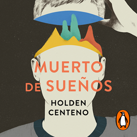 Audiolibro Muerto de sueños  - autor Holden Centeno   - Lee Francesco Carril
