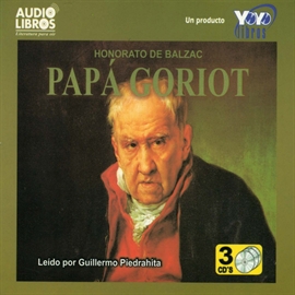 Audiolibro Papa Goriot  - autor Honorato de Balzac   - Lee Guillermo Piedrahita - acento latino