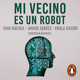 Audiolibro Mi vecino es un robot  - autor Huesca;Erik/Juarez;Javier/Cicero;Paola   - Lee Erick Jam
