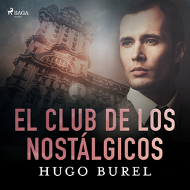 Audiolibro El club de los nostálgicos  - autor Hugo Burel   - Lee Rubén Suárez