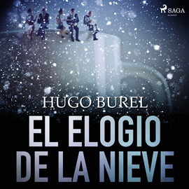 Audiolibro El elogio de la nieve  - autor Hugo Burel   - Lee Ignacio Cabrera
