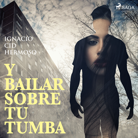 Audiolibro Y bailar sobre tu tumba  - autor Ignacio Cid Hermoso   - Lee Pau Ferrer