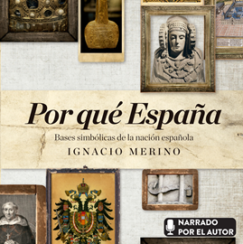 Audiolibro Por qué España  - autor Ignacio Merino Bobillo   - Lee Ignacio Merino Bobillo