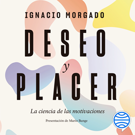 Audiolibro Deseo y placer  - autor Ignacio Morgado Bernal   - Lee Néstor Rodríguez Garzón