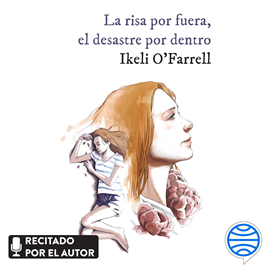 Audiolibro La risa por fuera, el desastre por dentro  - autor Ikeli O Farrell   - Lee Ikeli O Farrell