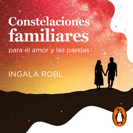 Audiolibro Constelaciones familiares para el amor y las parejas  - autor Ingala Robl   - Lee Cony Madera