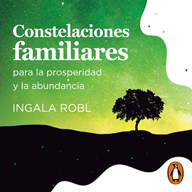 Audiolibro Constelaciones familiares para la prosperidad y la abundancia  - autor Ingala Robl   - Lee Cony Madera