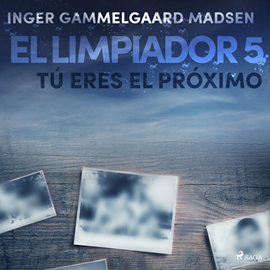 Audiolibro El limpiador 5: Tú eres el próximo  - autor Inger Gammelgaard Madsen   - Lee Ignacio Casa