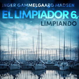 Audiolibro El limpiador 6: Limpiando  - autor Inger Gammelgaard Madsen   - Lee Ignacio Casa