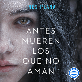 Audiolibro Antes mueren los que no aman  - autor Inés Plana Giné   - Lee Aida Baida Gil